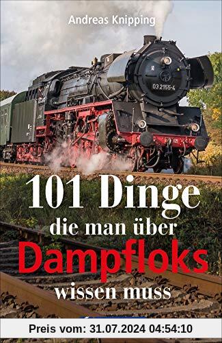 101 Dinge, die man über Dampfloks wissen muss. Eisenbahngeschichte, Schienenrekorde und Dampflokomotiven zusammengefasst in 101 Aha-Momente für alle Eisenbahn-Fans.