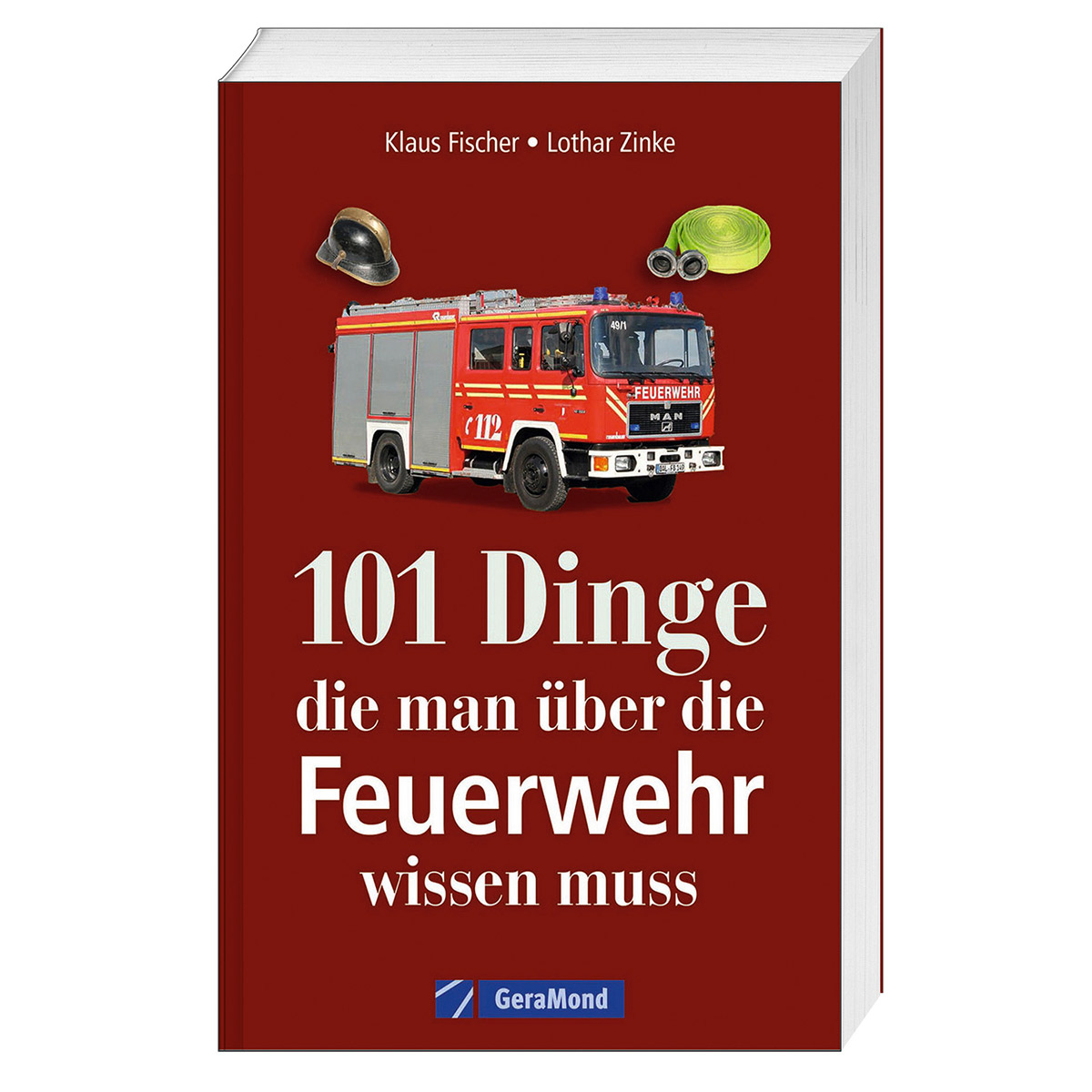 101 Dinge, die man über die Feuerwehr wissen muss 101 Dinge, die man über die Feuerwehr wissen muss von GeraMond Verlag