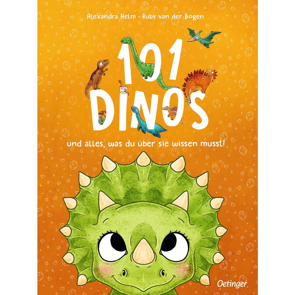 101 Dinos und alles, was du über sie wissen musst! 101 Dinos und alles, was du über sie wissen musst! von Oetinger