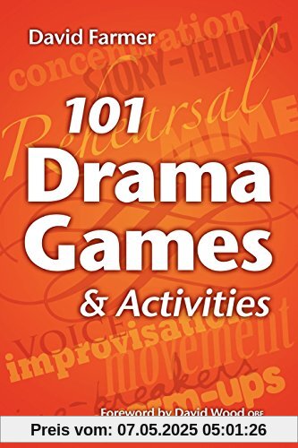 101 Drama Games and Activities: Theatre Games for Children and Adults, including Warm-ups, Improvisation, Mime and Movement 101 Drama Games and Activities: Theatre Games for Children and Adults, including Warm-ups, Improvisation, Mime and Movement