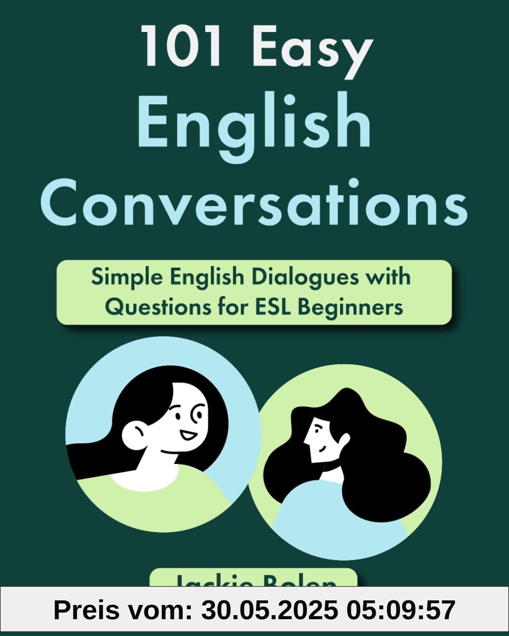 101 Easy English Conversations: Simple English Dialogues with Questions for ESL Beginners 101 Easy English Conversations: Simple English Dialogues with Questions for ESL Beginners