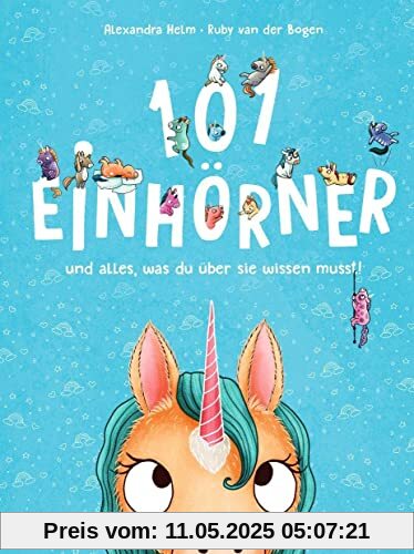 101 Einhörner und alles, was du über sie wissen musst!: Bilderbuch