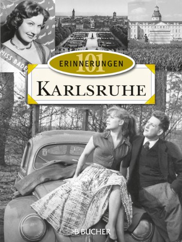 101 Erinnerungen Karlsruhe 101 Erinnerungen Karlsruhe von J.Berg