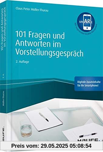 101 Fragen und Antworten im Vorstellungsgespräch - inkl. Augmented- Reality-App (Haufe Fachbuch)