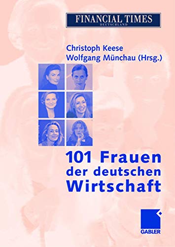 101 Frauen der deutschen Wirtschaft: Vorw. v. Renate Schmidt von Gabler Verlag
