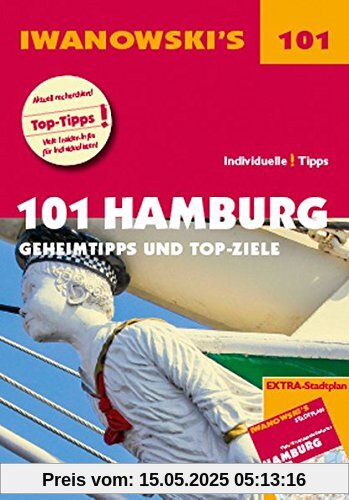 101 Hamburg - Reiseführer von Iwanowski: Geheimtipps und Top-Ziele. Mit herausnehmbarem Stadtplan