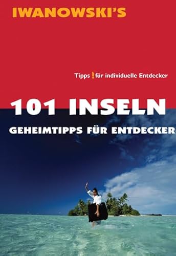 101 Inseln - Reiseführer von Iwanowski: Geheimtipps für Entdecker 101 Inseln - Reiseführer von Iwanowski: Geheimtipps für Entdecker