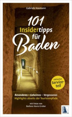 101 Insidertipps für Baden - Highlights abseits der Touristenpfade von Kral, Berndorf