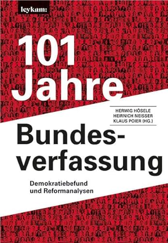 101 Jahre Bundesverfassung: Demokratiebefund und Reformanalysen 101 Jahre Bundesverfassung: Demokratiebefund und Reformanalysen von Leykam
