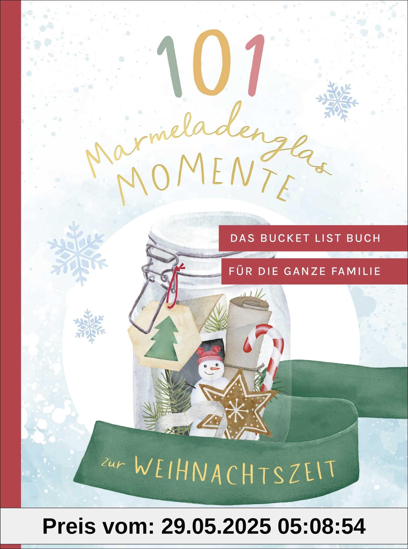 101 Marmeladenglas-Momente zur Weihnachtszeit: Das Bucket-List-Buch für die ganze Familie | Mit der bekannten Familien-Bloggerin Marisa Hart wertvolle Erinnerungen schaffen