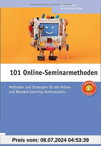101 Online-Seminarmethoden: Methoden und Strategien für die Online- und Blended-Learning-Seminarpraxis (Edition Training aktuell)