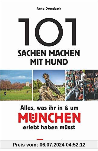 101 Sachen machen mit Hund – Alles, was ihr in & um München erlebt haben müsst. Der Ideengeber für alle Hundefreunde. 101 hundefreundliche Ideen, um München mit dem Vierbeiner zu genießen.