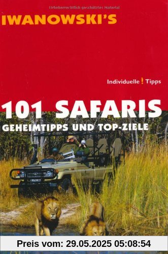 101 Safaris: Geheimtipps und Top-Ziele - Reiseführer von Iwanowski