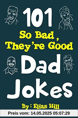 101 So Bad, They're Good Dad Jokes