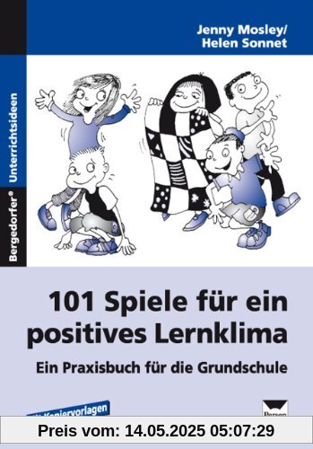 101 Spiele für ein positives Lernklima: Ein Praxisbuch für die Grundschule 101 Spiele für ein positives Lernklima: Ein Praxisbuch für die Grundschule