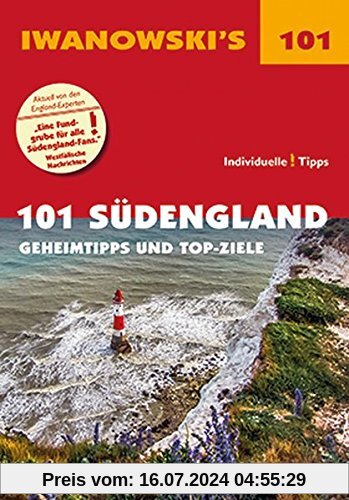 101 Südengland - Reiseführer von Iwanowski: Geheimtipps und Top-Ziele (Iwanowski's 101)