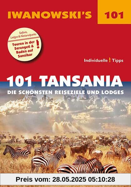 101 Tansania - Reiseführer von Iwanowski: Die schönsten Reiseziele und Lodges (Iwanowski's 101)