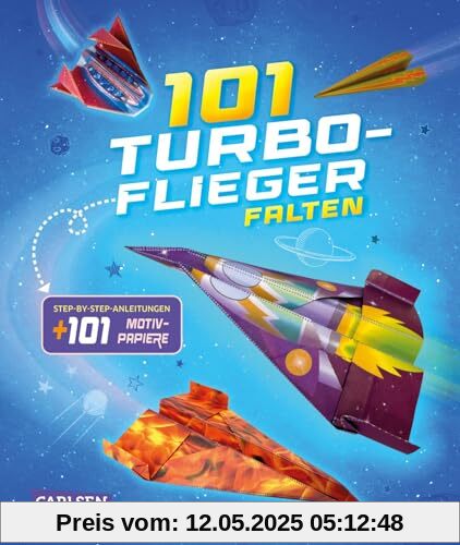 101 Turbo-Flieger falten: Step-by-Step-Anleitungen und 101 Motiv-Papiere | Papierflieger-Bastelbuch ab 7 Jahren mit bunten Motivbögen