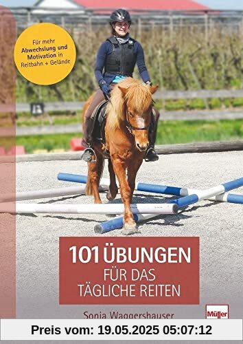 101 Übungen für das tägliche Reiten: Für mehr Abwechslung und Motivation in Reitbahn und Gelände