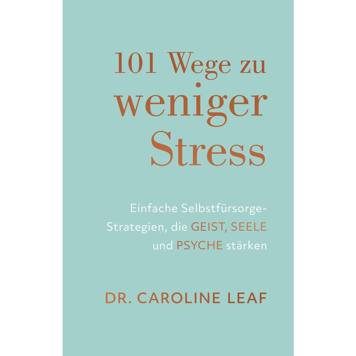 101 Wege zu weniger Stress 101 Wege zu weniger Stress von Grace today Verlag