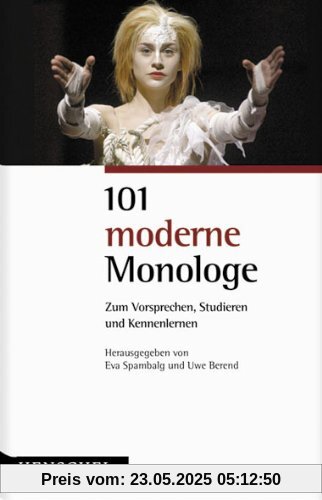 101 moderne Monologe: Zum Vorsprechen, Studieren und Kennenlernen