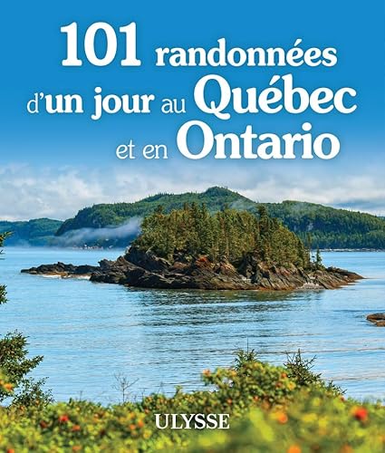 101 randonnées d'un jour au Québec et en Ontario von ULYSSE