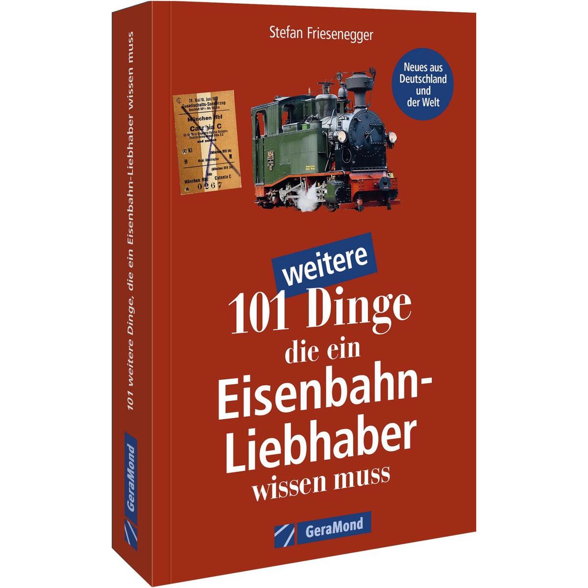 101 weitere Dinge die ein Eisenbahn-Liebhaber wissen muss 101 weitere Dinge die ein Eisenbahn-Liebhaber wissen muss von Geramond