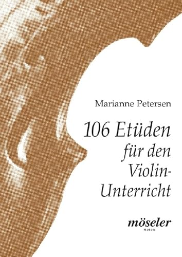 106 Etüden für den Violin-Unterricht: Violine. von Möseler Verlag