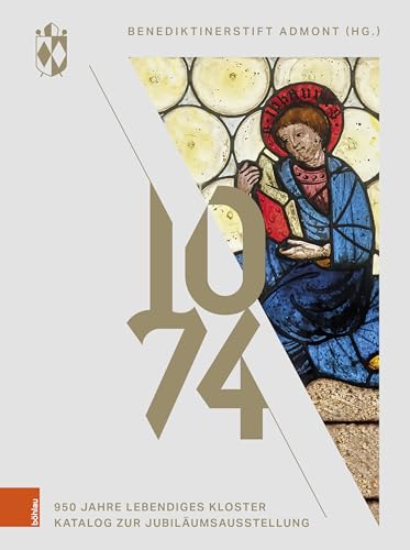 1074 – Benediktinerstift Admont: 950 Jahre lebendiges Kloster. Katalog zur Jubiläumsausstellung von Böhlau Wien