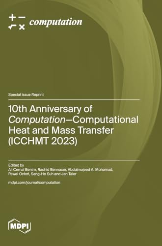 10th Anniversary of Computation-Computational Heat and Mass Transfer (ICCHMT 2023) von MDPI AG