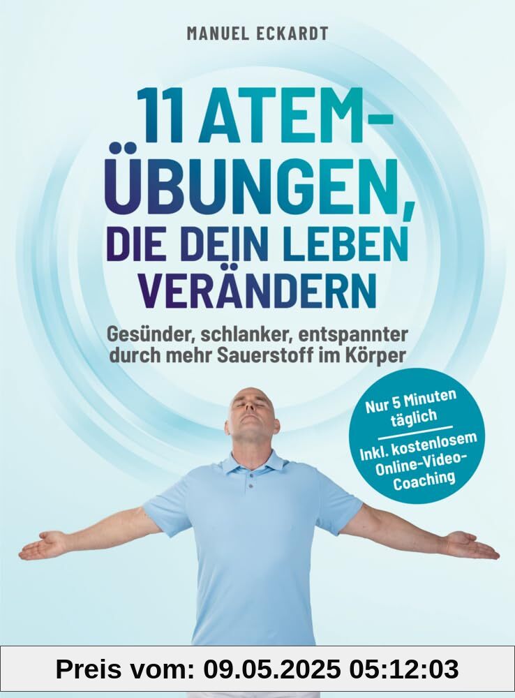 11 Atem-Übungen, die dein Leben verändern: Gesünder, schlanker, entspannter durch mehr Sauerstoff im Körper 11 Atem-Übungen, die dein Leben verändern: Gesünder, schlanker, entspannter durch mehr Sauerstoff im Körper