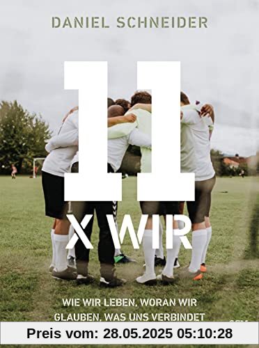 11 x Wir: Wie wir leben, woran wir glauben, was uns verbindet