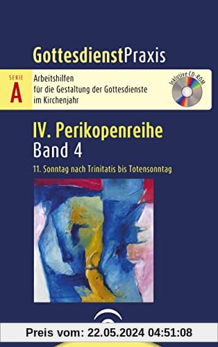 11. Sonntag nach Trinitatis bis Totensonntag: Mit CD-ROM (Gottesdienstpraxis Serie A, Perikopenreihe IV)