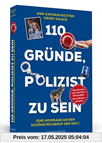 110 Gründe, Polizist zu sein: Eine Hommage an den schönsten Beruf der Welt - Aktualisierte und erweiterte Neuausgabe. Mit 11 Bonusgründen!