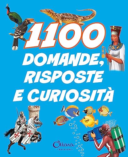 1100 domande, risposte e curiosità. Libri per imparare von Chiara Edizioni