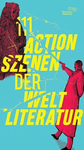 111 Actionszenen der Weltliteratur (Die Andere Bibliothek, Band 477) von AB Die Andere Bibliothek