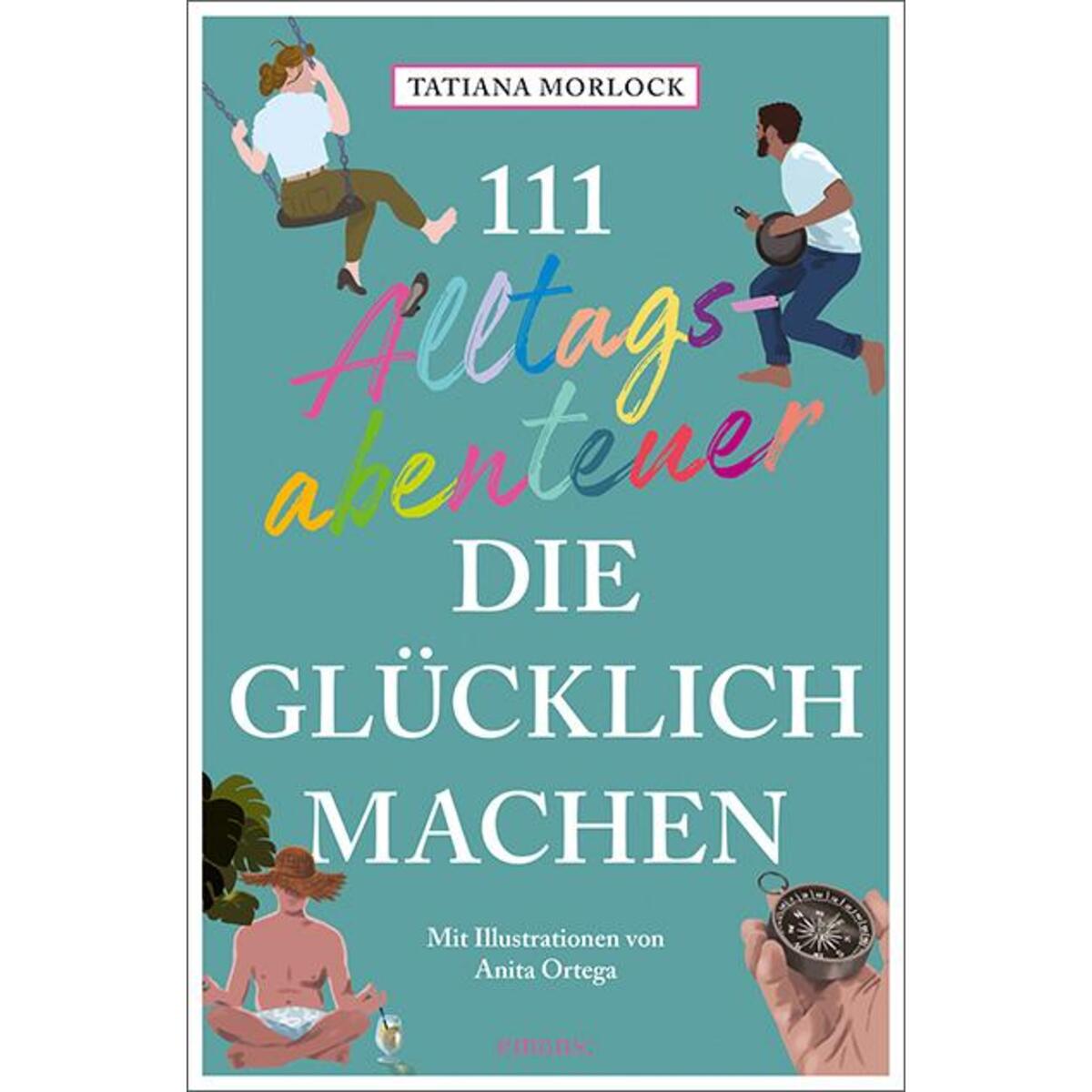 111 Alltagsabenteuer, die glücklich machen von Emons Verlag