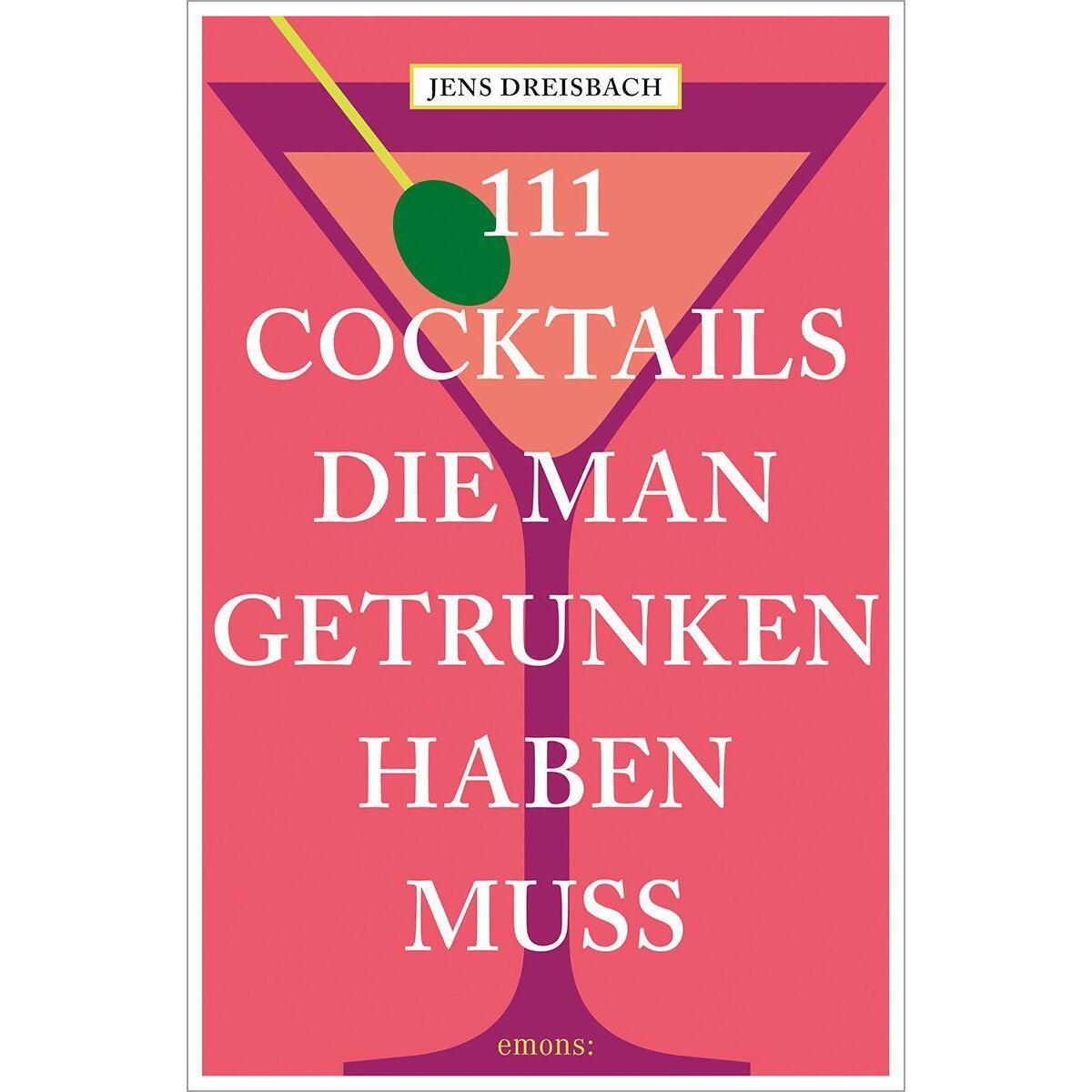 111 Cocktails, die man getrunken haben muss von Emons Verlag