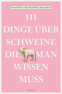 111 Dinge über Schweine, die man wissen muss von Emons Verlag