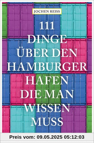 111 Dinge über den Hamburger Hafen, die man wissen muss: Reiseführer (111 Orte ...)