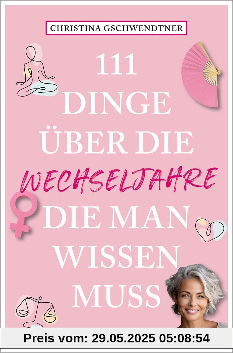 111 Dinge über die Wechseljahre, die man wissen muss