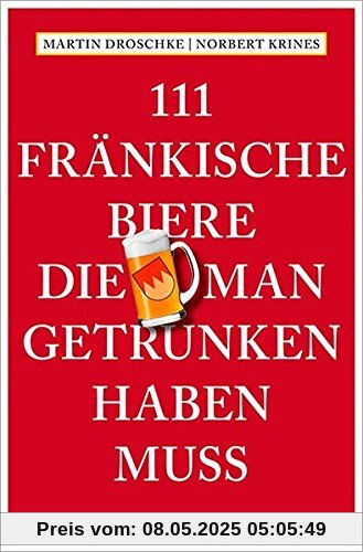 111 Fränkische Biere, die man getrunken haben muss