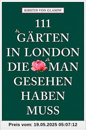 111 Gärten in London, die man gesehen haben muss: Reiseführer (111 Orte ...)