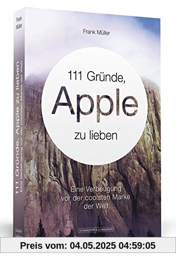 111 Gründe, Apple zu lieben - Eine Verbeugung vor der coolsten Marke der Welt