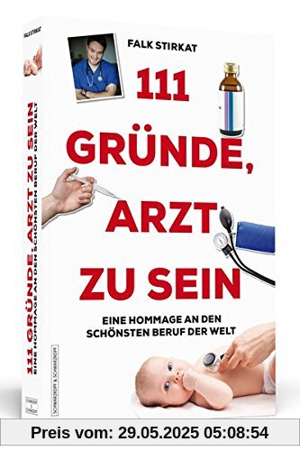 111 Gründe, Arzt zu sein: Eine Hommage an den schönsten Beruf der Welt 111 Gründe, Arzt zu sein: Eine Hommage an den schönsten Beruf der Welt