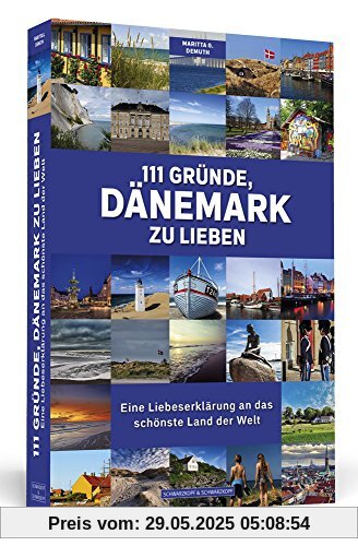 111 Gründe, Dänemark zu lieben: Eine Liebeserklärung an das schönste Land der Welt