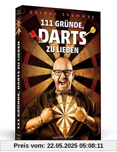 111 Gründe, Darts zu lieben: Aktualisierte und erweiterte Neuausgabe mit elf zusätzlichen Bonusgründen