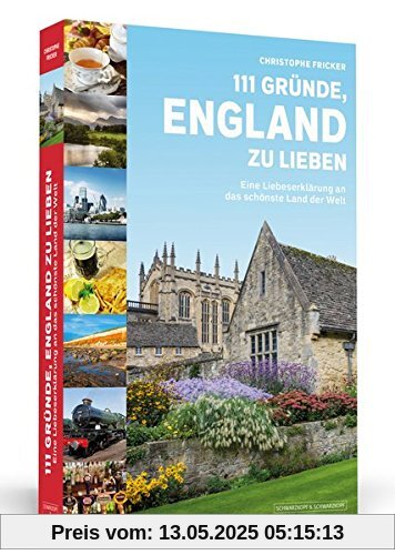 111 Gründe, England zu lieben: Eine Liebeserklärung an das schönste Land der Welt