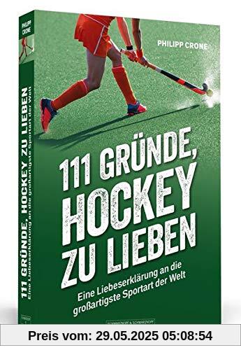 111 Gründe, Hockey zu lieben: Eine Liebeserklärung an die großartigste Sportart der Welt 111 Gründe, Hockey zu lieben: Eine Liebeserklärung an die großartigste Sportart der Welt