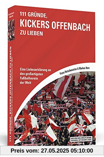 111 Gründe, Kickers Offenbach zu lieben: Eine Liebeserklärung an den großartigsten Fußballverein der Welt 111 Gründe, Kickers Offenbach zu lieben: Eine Liebeserklärung an den großartigsten Fußballverein der Welt